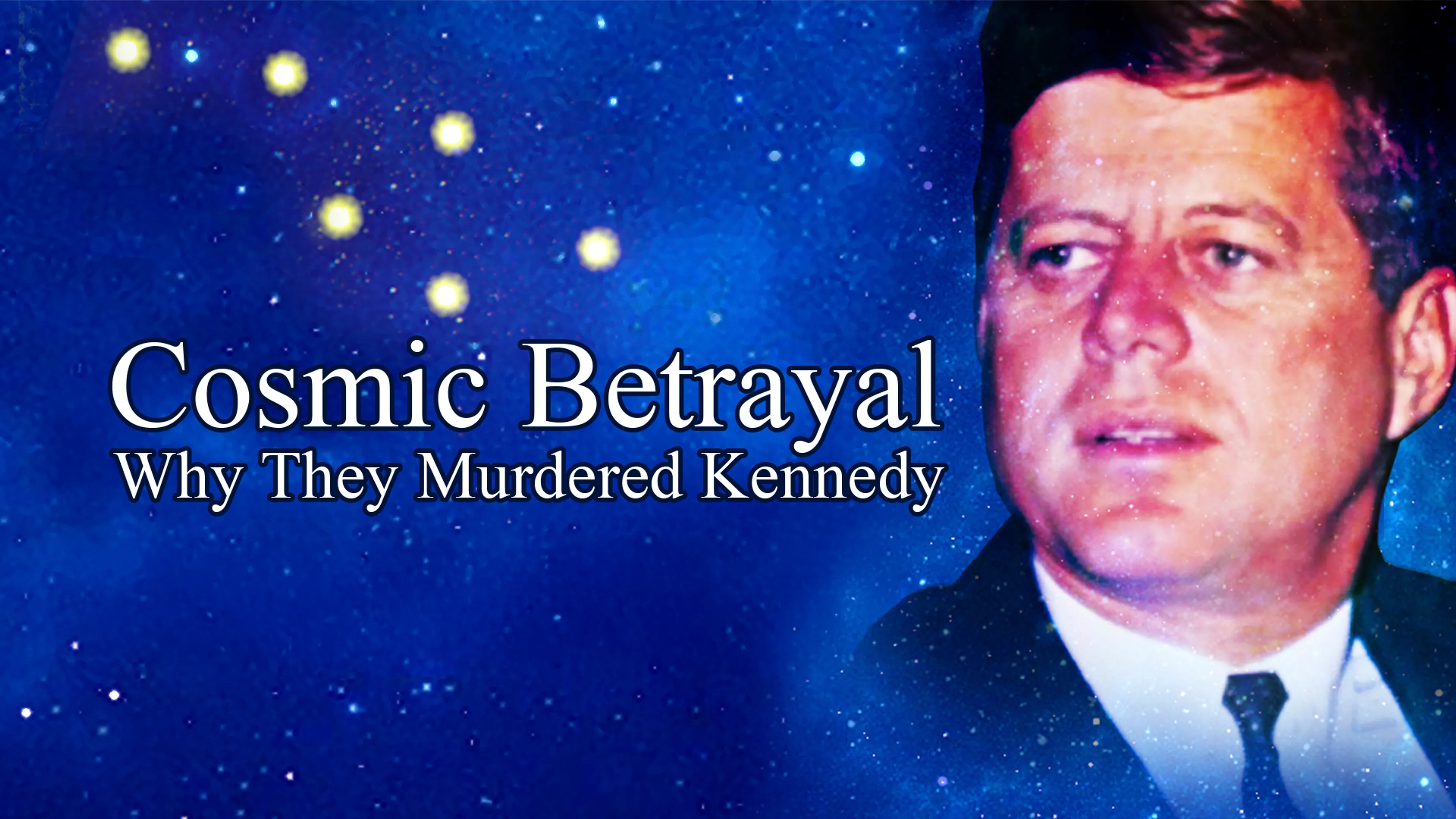 Cosmic Betrayal: Why They Murdered Kennedy poster